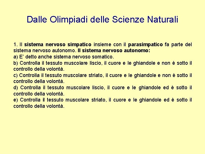 Dalle Olimpiadi delle Scienze Naturali 1. Il sistema nervoso simpatico insieme con il parasimpatico