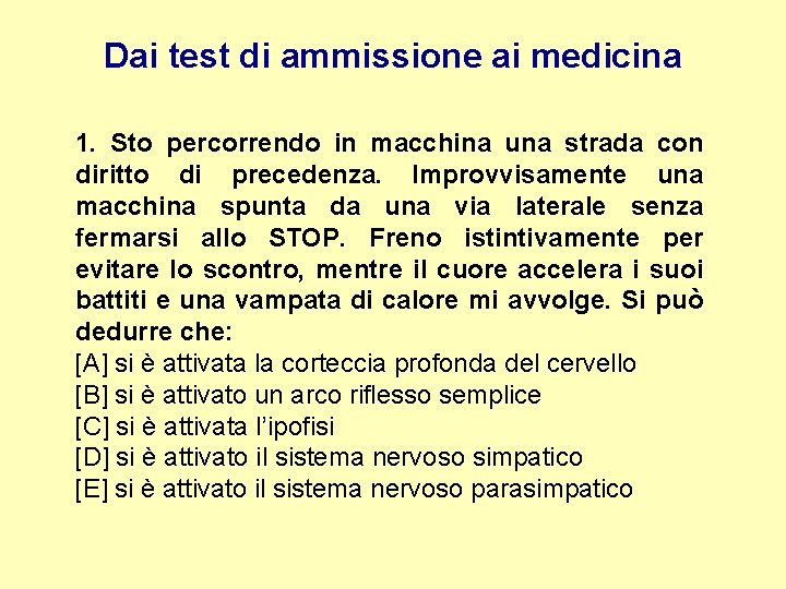 Dai test di ammissione ai medicina 1. Sto percorrendo in macchina una strada con