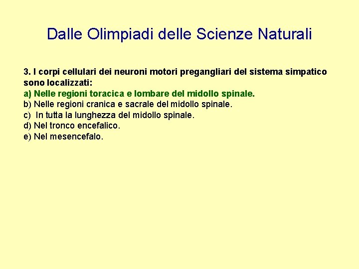 Dalle Olimpiadi delle Scienze Naturali 3. I corpi cellulari dei neuroni motori pregangliari del