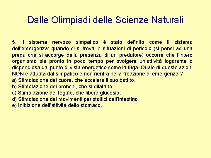 Dalle Olimpiadi delle Scienze Naturali 5. Il sistema nervoso simpatico è stato definito come