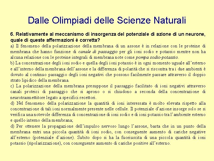 Dalle Olimpiadi delle Scienze Naturali 6. Relativamente al meccanismo di insorgenza del potenziale di