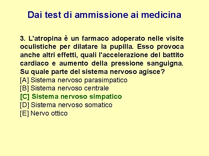 Dai test di ammissione ai medicina 3. L'atropina è un farmaco adoperato nelle visite