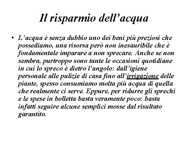 Il risparmio dell’acqua • L’acqua è senza dubbio uno dei beni più preziosi che