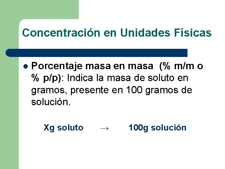 Concentración en Unidades Físicas l Porcentaje masa en masa (% m/m o % p/p):