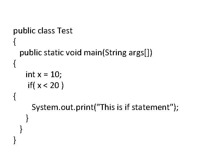 public class Test { public static void main(String args[]) { int x = 10;