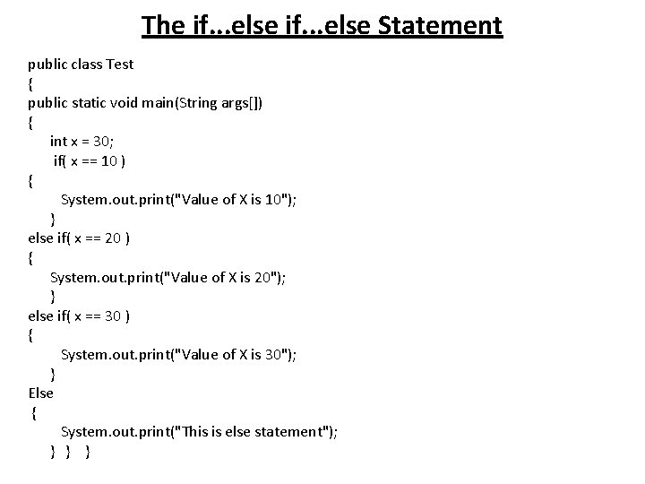 The if. . . else Statement public class Test { public static void main(String
