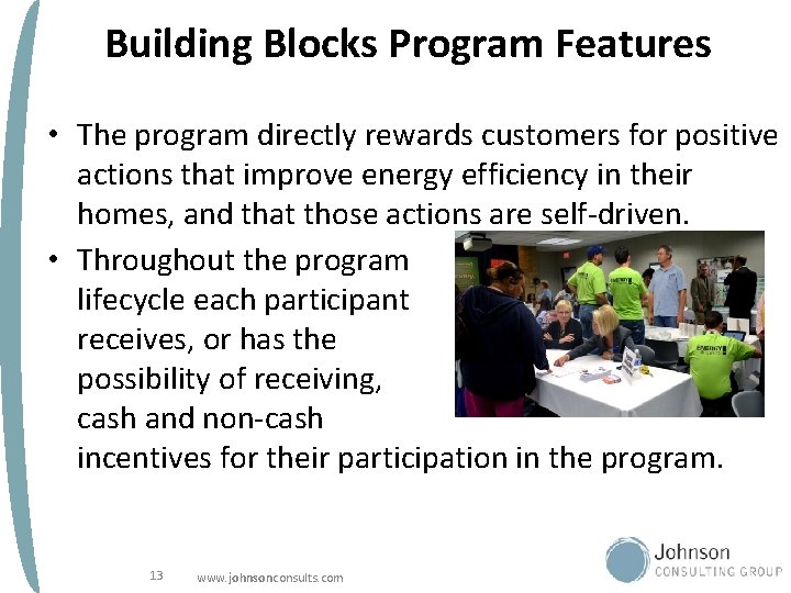 Building Blocks Program Features • The program directly rewards customers for positive actions that