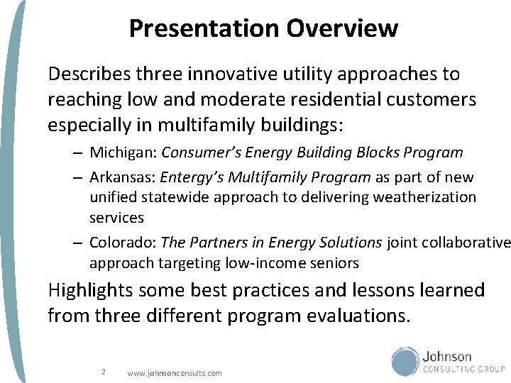 Presentation Overview Describes three innovative utility approaches to reaching low and moderate residential customers