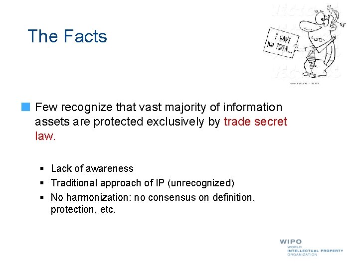 The Facts Few recognize that vast majority of information assets are protected exclusively by