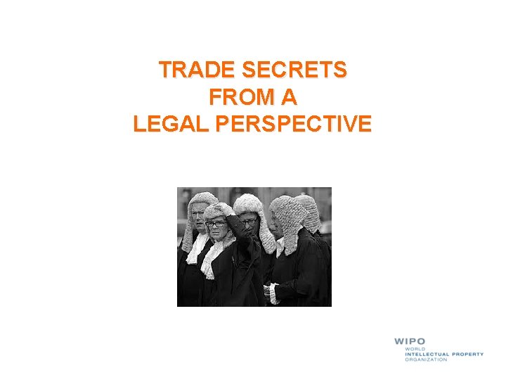 TRADE SECRETS FROM A LEGAL PERSPECTIVE 