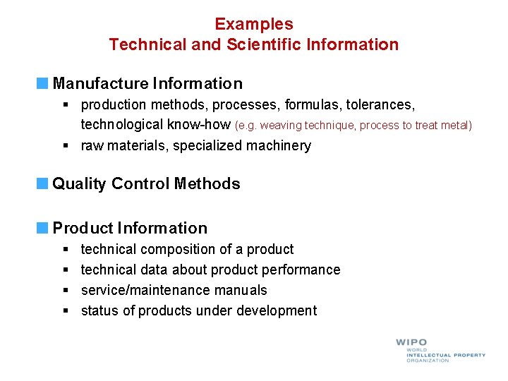 Examples Technical and Scientific Information Manufacture Information § production methods, processes, formulas, tolerances, technological