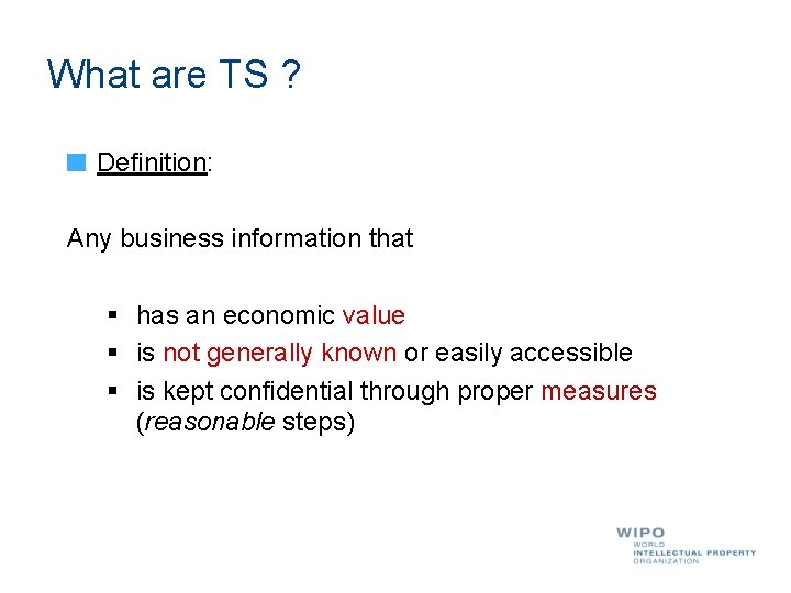 What are TS ? Definition: Any business information that § has an economic value