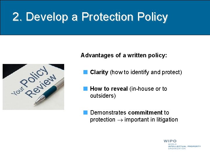 2. Develop a Protection Policy Advantages of a written policy: Clarity (how to identify