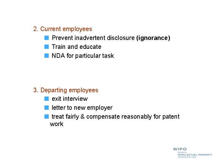 2. Current employees Prevent inadvertent disclosure (ignorance) Train and educate NDA for particular task