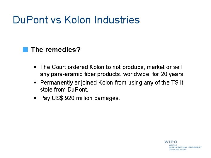 Du. Pont vs Kolon Industries The remedies? § The Court ordered Kolon to not