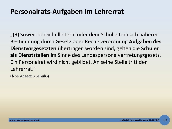 Personalrats-Aufgaben im Lehrerrat „(3) Soweit der Schulleiterin oder dem Schulleiter nach näherer Bestimmung durch