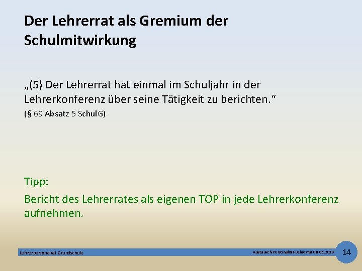 Der Lehrerrat als Gremium der Schulmitwirkung „(5) Der Lehrerrat hat einmal im Schuljahr in