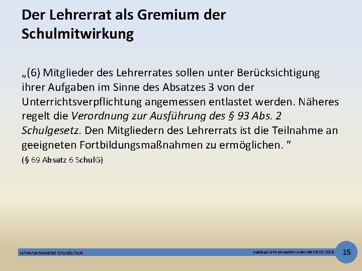 Der Lehrerrat als Gremium der Schulmitwirkung „(6) Mitglieder des Lehrerrates sollen unter Berücksichtigung ihrer