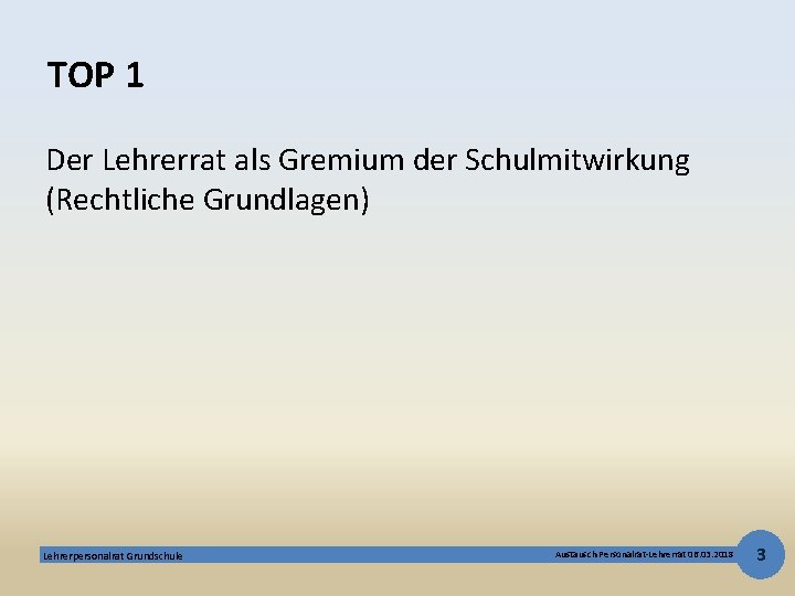 TOP 1 Der Lehrerrat als Gremium der Schulmitwirkung (Rechtliche Grundlagen) Lehrerpersonalrat Grundschule Austausch Personalrat-Lehrerrat