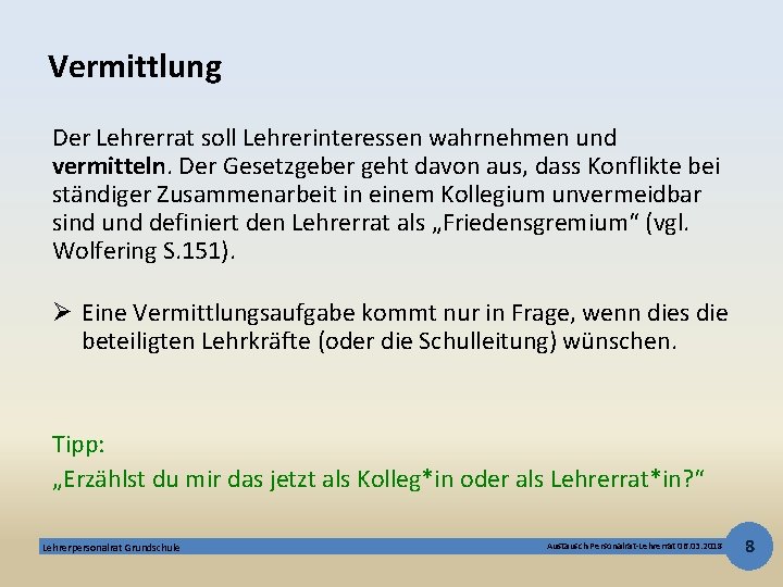 Vermittlung Der Lehrerrat soll Lehrerinteressen wahrnehmen und vermitteln. Der Gesetzgeber geht davon aus, dass