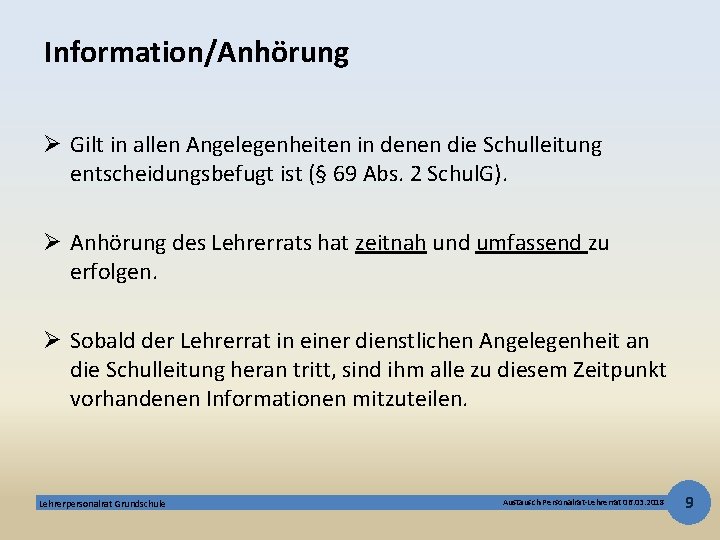 Information/Anhörung Ø Gilt in allen Angelegenheiten in denen die Schulleitung entscheidungsbefugt ist (§ 69