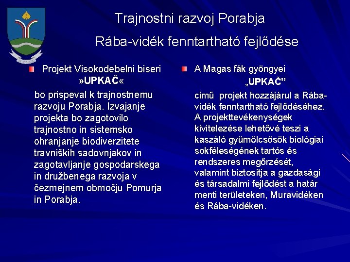 Trajnostni razvoj Porabja Rába-vidék fenntartható fejlődése Projekt Visokodebelni biseri » UPKAČ « bo prispeval