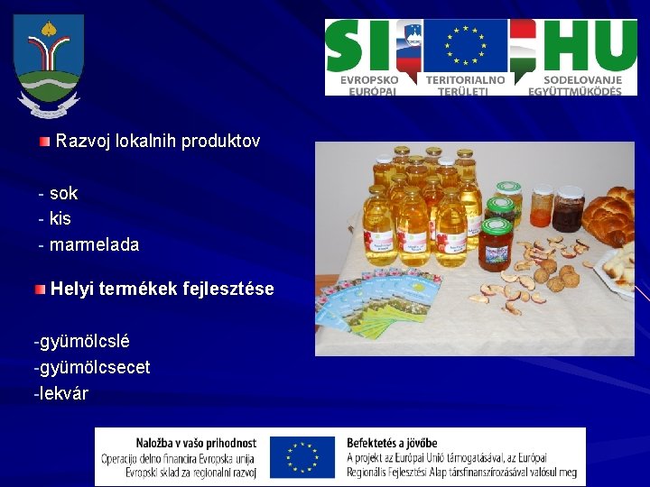 Razvoj lokalnih produktov - sok - kis - marmelada Helyi termékek fejlesztése -gyümölcslé -gyümölcsecet