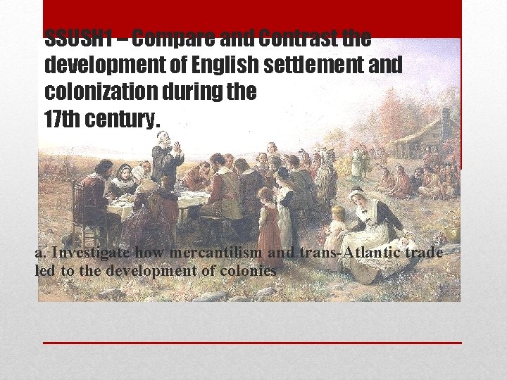 SSUSH 1 – Compare and Contrast the development of English settlement and colonization during