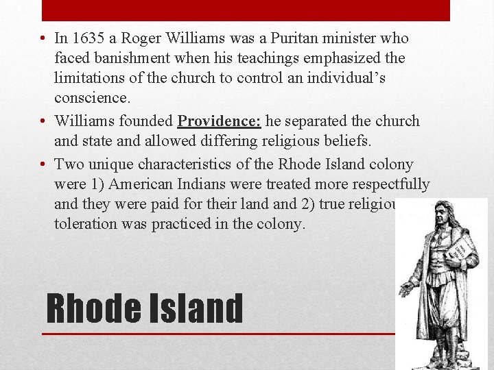  • In 1635 a Roger Williams was a Puritan minister who faced banishment