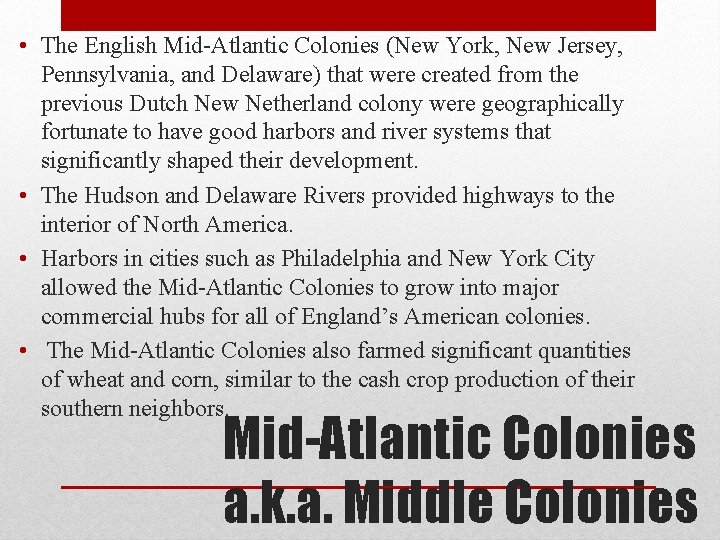  • The English Mid-Atlantic Colonies (New York, New Jersey, Pennsylvania, and Delaware) that