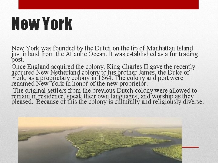 New York was founded by the Dutch on the tip of Manhattan Island just