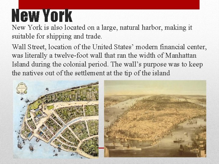 New York is also located on a large, natural harbor, making it suitable for