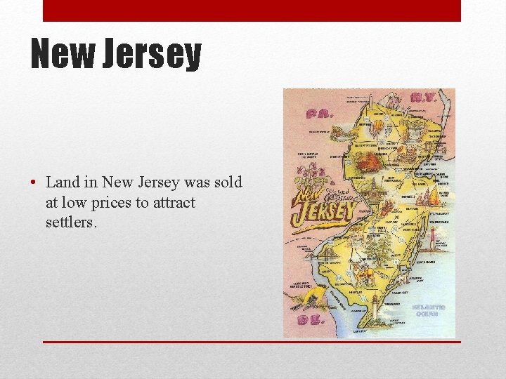 New Jersey • Land in New Jersey was sold at low prices to attract