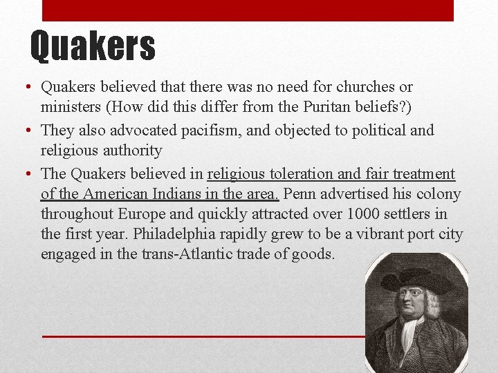 Quakers • Quakers believed that there was no need for churches or ministers (How