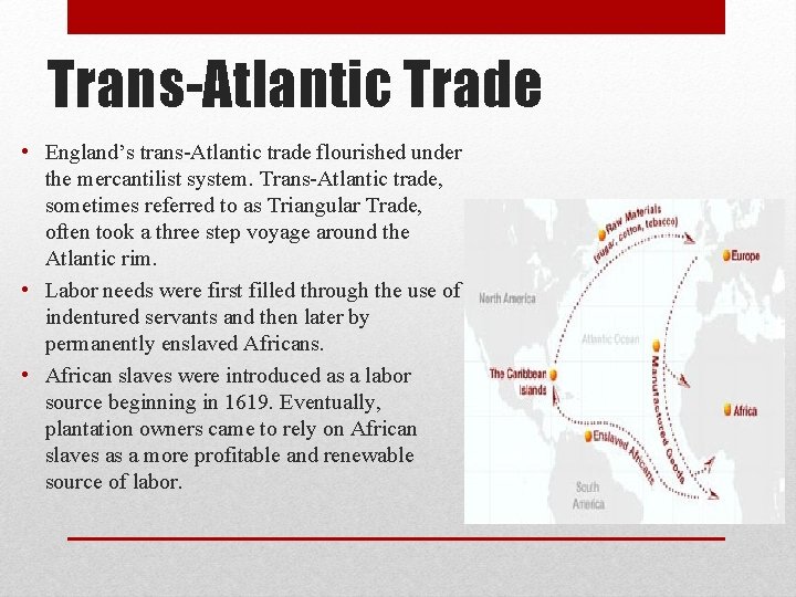 Trans-Atlantic Trade • England’s trans-Atlantic trade flourished under the mercantilist system. Trans-Atlantic trade, sometimes