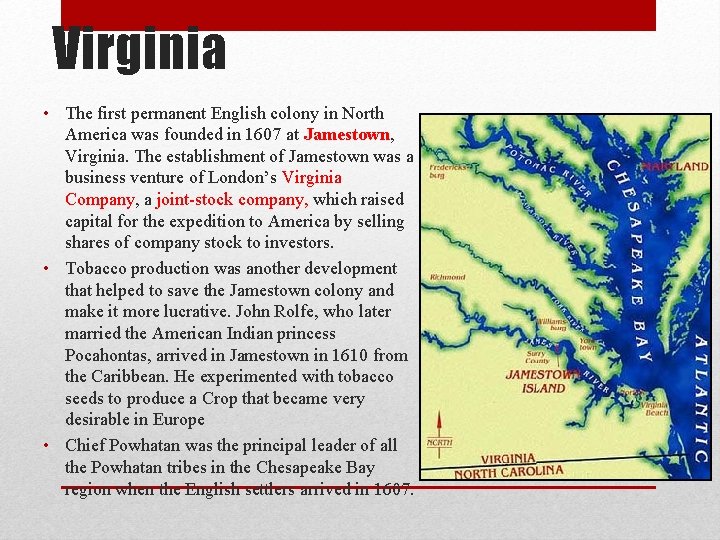 Virginia • The first permanent English colony in North America was founded in 1607
