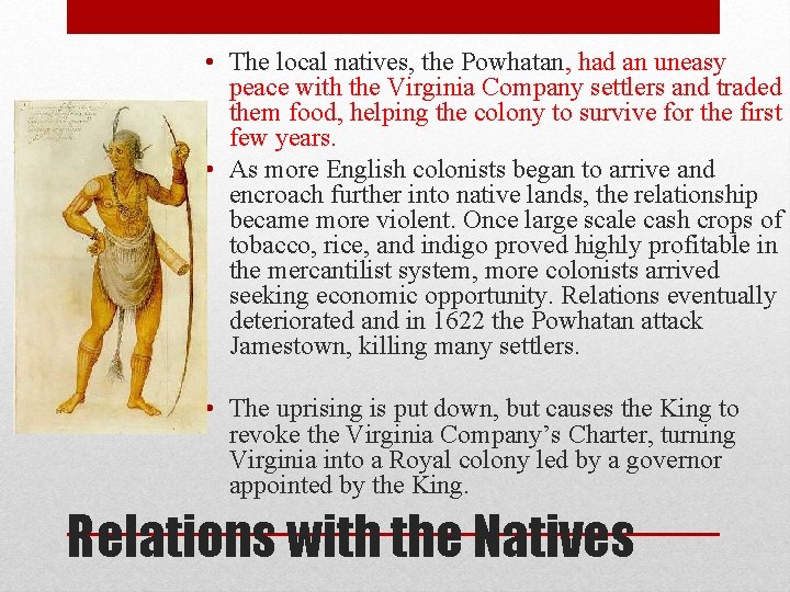  • The local natives, the Powhatan, had an uneasy peace with the Virginia