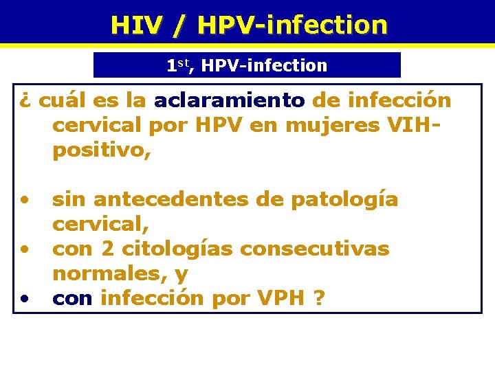 HIV / HPV-infection 1 st, HPV-infection ¿ cuál es la aclaramiento de infección cervical