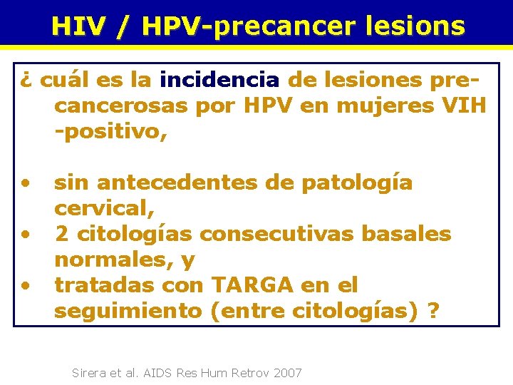 HIV / HPV-precancer lesions ¿ cuál es la incidencia de lesiones precancerosas por HPV