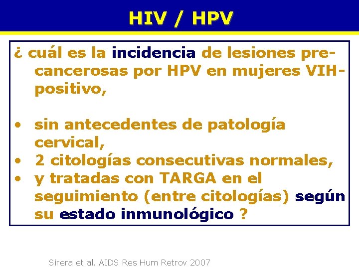 HIV / HPV ¿ cuál es la incidencia de lesiones precancerosas por HPV en