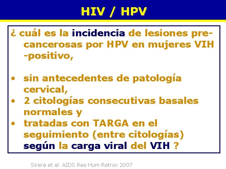 HIV / HPV ¿ cuál es la incidencia de lesiones precancerosas por HPV en