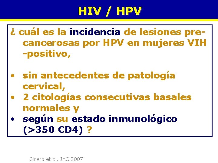 HIV / HPV ¿ cuál es la incidencia de lesiones precancerosas por HPV en