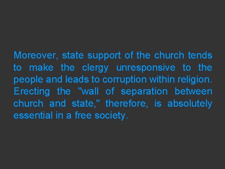 Moreover, state support of the church tends to make the clergy unresponsive to the