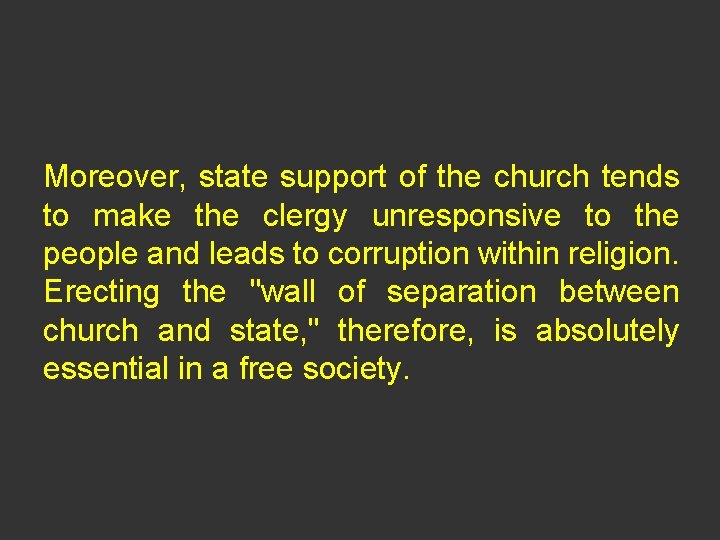 Moreover, state support of the church tends to make the clergy unresponsive to the