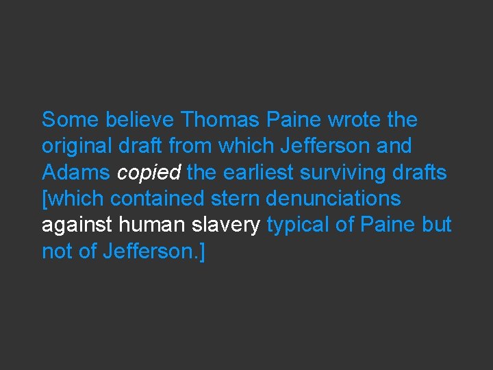 Some believe Thomas Paine wrote the original draft from which Jefferson and Adams copied