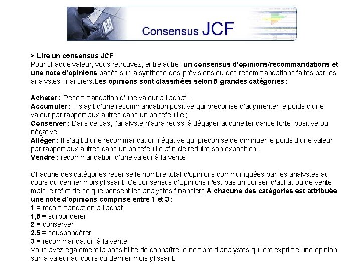 > Lire un consensus JCF Pour chaque valeur, vous retrouvez, entre autre, un consensus