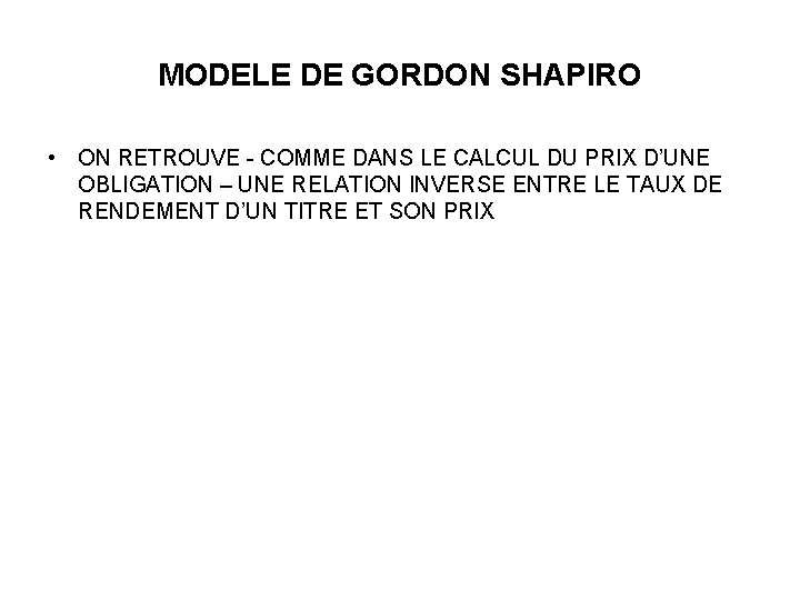 MODELE DE GORDON SHAPIRO • ON RETROUVE - COMME DANS LE CALCUL DU PRIX