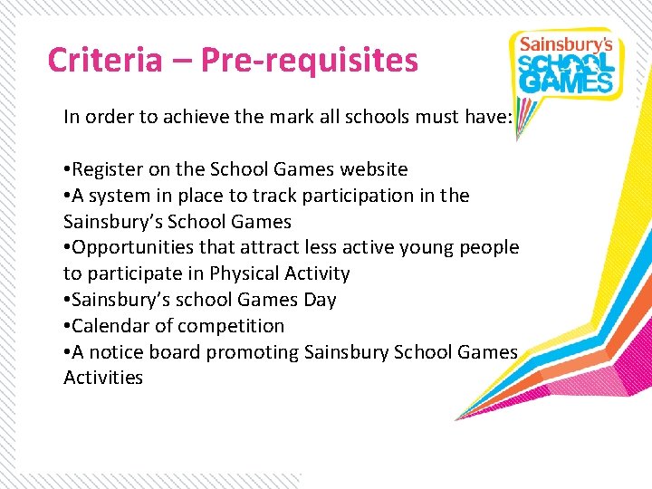 Criteria – Pre-requisites In order to achieve the mark all schools must have: •