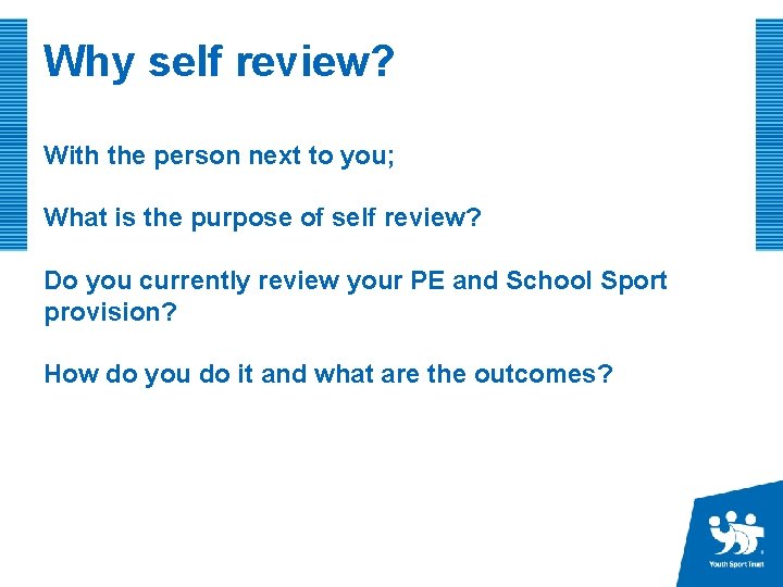 Why self review? With the person next to you; What is the purpose of