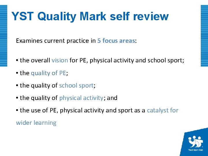 YST Quality Mark self review Examines current practice in 5 focus areas: • the